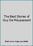 Hardcover The Best Stories of Guy De Maupassant Book