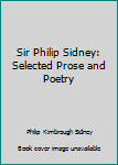 Sir Philip Sidney: Selected Prose and Poetry