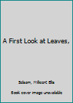 Hardcover A First Look at Leaves, Book
