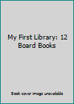 Hardcover My First Library: 12 Board Books Book