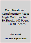 Paperback Math Notebook : Complimentary Acute Angle Math Teacher - 50 Sheets, 100 Pages - 8 X 10 Inches Book