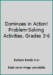 Dominoes In Action! Problem - Solving Activities Grades 3 - 6 (Learning Resources)