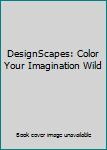 Toy DesignScapes: Color Your Imagination Wild Book