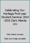 Textbook Binding Celebrating Our Heritage First-year Student Seminar 2014-2015 Clark Atlanta Uni Book