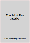 The Art of Fine Jewelry