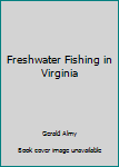 Paperback Freshwater Fishing in Virginia Book