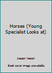 Paperback Horses (Young Specialist Looks at) Book