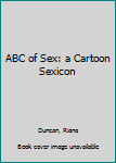 Paperback ABC of Sex: a Cartoon Sexicon Book