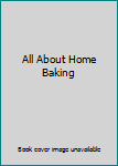 Hardcover All About Home Baking Book
