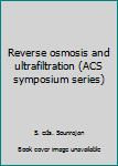Hardcover Reverse osmosis and ultrafiltration (ACS symposium series) Book