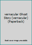 Paperback vernacular Ghost Story (vernacular) (Paperback) Book