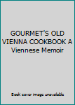 Hardcover GOURMET'S OLD VIENNA COOKBOOK A Viennese Memoir Book