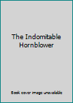 The Indomitable Hornblower