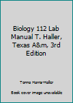 Unknown Binding Biology 112 Lab Manual T. Haller, Texas A&m, 3rd Edition Book