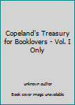 Unknown Binding Copeland's Treasury for Booklovers - Vol. I Only Book