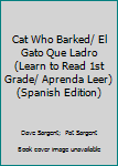Cat Who Barked/ El Gato Que Ladro (Learn to Read 1st Grade/ Aprenda Leer)