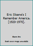 Eric Sloane's I Remember America.[1920-1970].