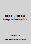 Hardcover Hsing-I Fist and Weapon Instruction Book