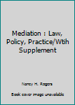 Hardcover Mediation : Law, Policy, Practice/Wtih Supplement Book