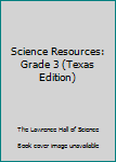 Hardcover Science Resources: Grade 3 (Texas Edition) Book