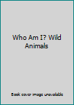 Hardcover Who Am I? Wild Animals Book