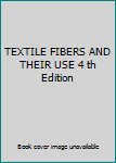 Unknown Binding TEXTILE FIBERS AND THEIR USE 4 th Edition Book