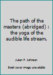 Unknown Binding The path of the masters (abridged) : the yoga of the audible life stream, Book