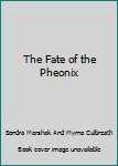 Paperback The Fate of the Pheonix Book