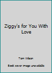 Hardcover Ziggy's for You With Love Book