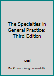 Hardcover The Specialties in General Practice: Third Edition Book