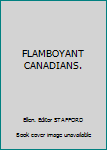 Hardcover FLAMBOYANT CANADIANS. Book