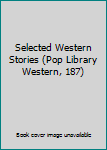 Mass Market Paperback Selected Western Stories (Pop Library Western, 187) Book
