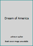 Unknown Binding Dream of America Book