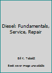 Unknown Binding Diesel: Fundamentals, Service, Repair Book