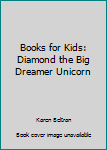 Paperback Books for Kids: Diamond the Big Dreamer Unicorn Book