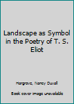 Paperback Landscape as Symbol in the Poetry of T. S. Eliot Book