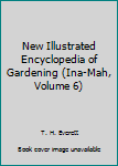 Hardcover New Illustrated Encyclopedia of Gardening (Ina-Mah, Volume 6) Book