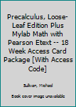 Loose Leaf Precalculus, Loose-Leaf Edition Plus Mylab Math with Pearson Etext -- 18 Week Access Card Package [With Access Code] Book