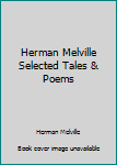Herman Melville Selected Tales & Poems