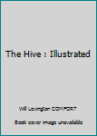 The Hive : Illustrated