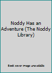 Hardcover Noddy Has an Adventure (The Noddy Library) Book