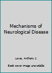 Hardcover Mechanisms of Neurological Disease Book