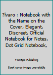 Paperback ?lvaro : Notebook with the Name on the Cover, Elegant, Discreet, Official Notebook for Notes, Dot Grid Notebook, Book