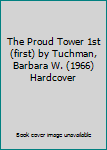 Hardcover The Proud Tower 1st (first) by Tuchman, Barbara W. (1966) Hardcover Book