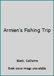 Hardcover Armien's Fishing Trip Book