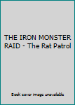 The Iron Monster Raid - Book  of the Rat Patrol