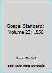 Hardcover Gospel Standard: Volume 22: 1856 Book