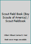 Paperback Scout Field Book (Boy Scouts of America) / Scout Fieldbook Book
