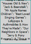 Best Children's Books: "Aesop's Fables"; "Houses Old & New"; "Jack & Beanstalk"; "Mr Apple Names Children"; "Best Loved Singing Games"; Lollypops & Authmobiles & How They're Made"; "Our Neighbors in S