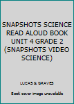 Paperback SNAPSHOTS SCIENCE READ ALOUD BOOK UNIT 4 GRADE 2 (SNAPSHOTS VIDEO SCIENCE) Book